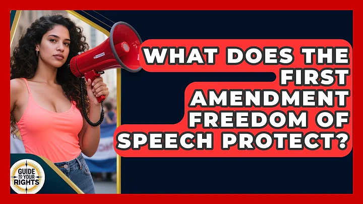 What Does the First Amendment Freedom of Speech Protect? | Guide To Your Rights News