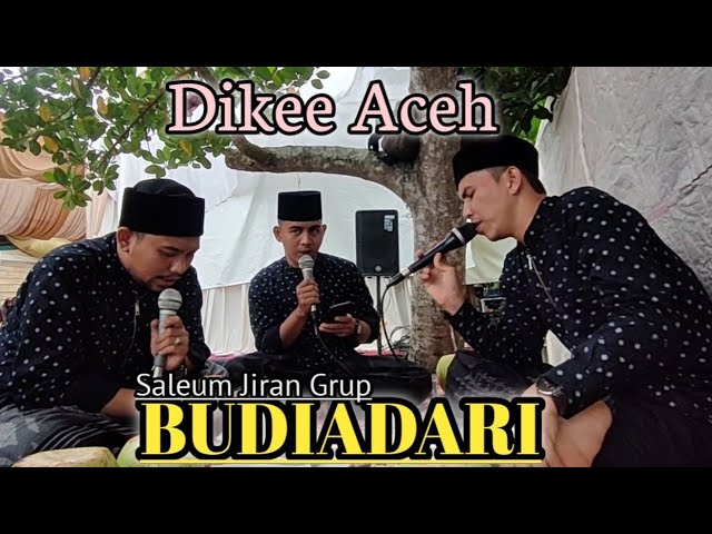 Dikee Aceh 'BUDIADARI' Saleum Jiran Grup class=