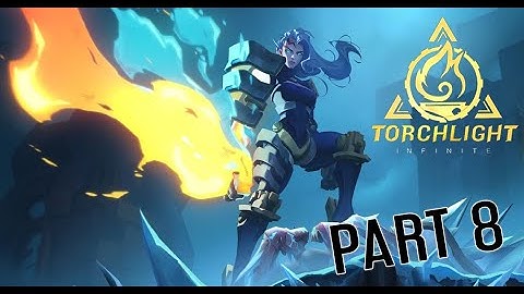 Torchlight Infinite - PART 8 (No Commentary Gameplay)
