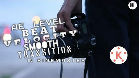 || How to create AE Level  cinematic cool Beat velocity smooth Transition in kine Master || EH ||