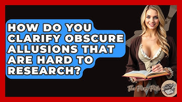 How Do You Clarify Obscure Allusions That Are Hard To Research? - The Prose Path