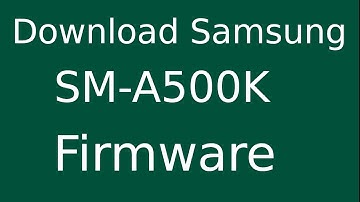 How To Download Samsung Galaxy A5 SM-A500K Stock Firmware (Flash File) For Update Android Device