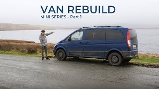 My Mercedes Vito Camper Rebuild Begins | Part 1