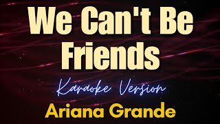 We Can't Be Friends - Ariana Grande Karaoke