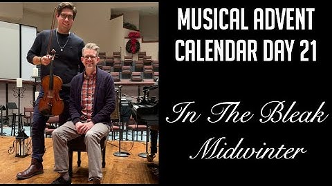 Musical Advent Calendar Day #21: In The Bleak Midwinter