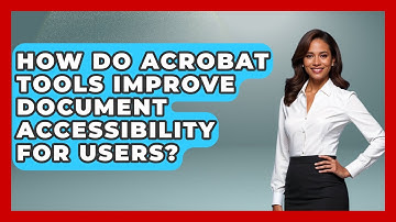 How Do Acrobat Tools Improve Document Accessibility for Users? | Design Tool Unlocked News