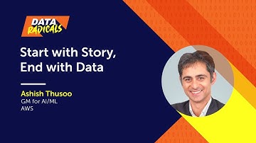 Start with Story, End with Data with Ashish Thusoo,  Co-founder of Qubole | Data Radicals Podcast