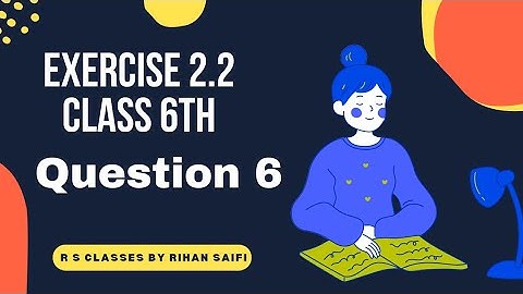 Exercise 2.2 Question 6 Class 6th Chapter 2 Whole Numbers NCERT full explain by Rihan Saifi