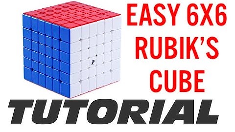 HOW TO SOLVE A 6X6 RUBIK
