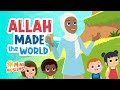 Islamic songs for kids  allah made the world  minimuslims