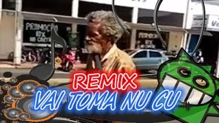 BOM DIA e VAI TOMA NU... (REMIX)