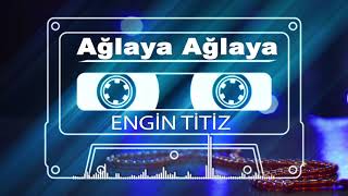 İlahi - Engin Titiz - Ağlaya Ağlaya   (Aklımı başımdan aldı yaman ayrılık) Resimi