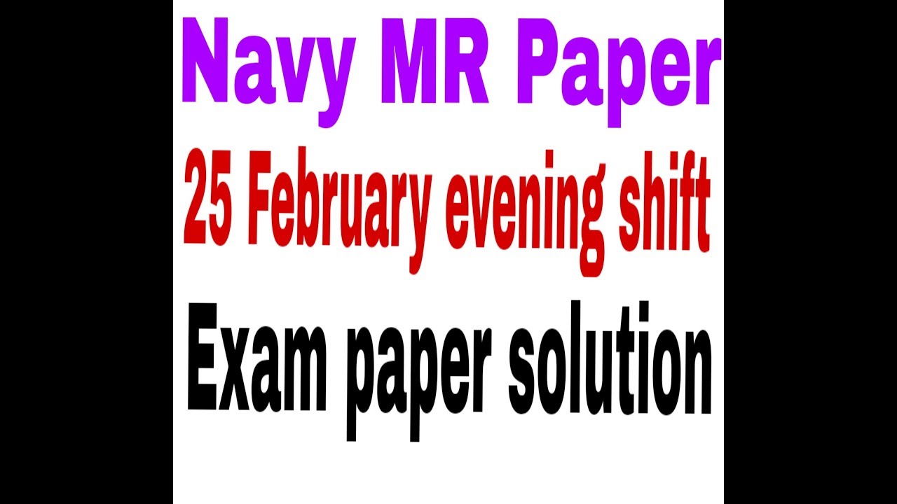 Navy MR 25 February evening shift exam paper full solution