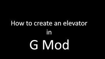 How to create an elevator in G Mod