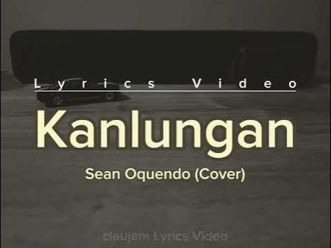 KANLUNGAN (Lyrics Video) l Sean Oquendo (Cover)