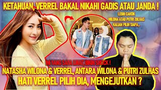 TERAWANG NATASHA WILONA DAN VERREL, ANTARA WILONA DAN PUTRI ZULHAS, HATI VERREL PILIH DIA, SHOCK ?