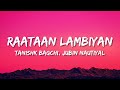 Raataan Lambiyan Lyrics  Jubin Nautiyal  Asees Kaur  Tanishk Bagchi