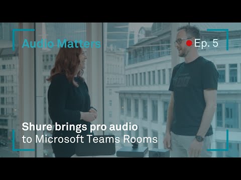 Audio Matters (Ep. 5): Shure brings 'pro audio' to Microsoft Teams Rooms - video from Audiologic