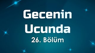 podcast: Gecenin Ucunda | 26. Bölüm (2023) - HD Quality | Full Episode of Podcast HD