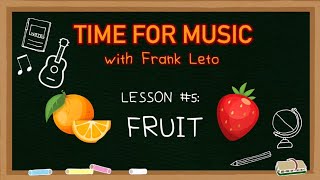 Time For Music: Lesson #5 - Fruit