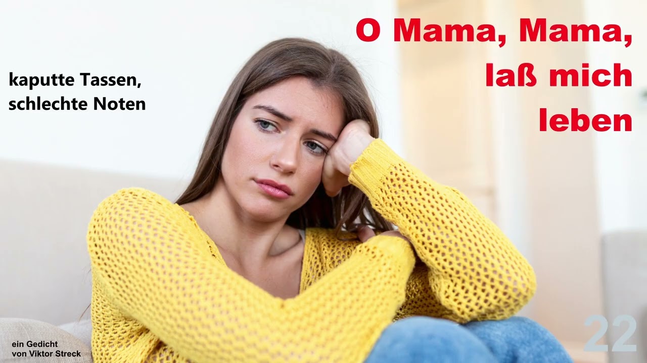 O Mama, Mama, laß mich leben