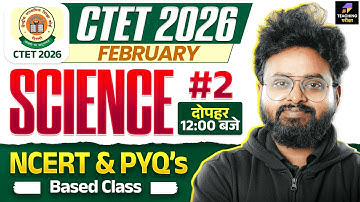 CTET Feb 2026 Science NCERT Based Class | CTET Science Paper 2 PYQs Marathon | CTET Science #2
