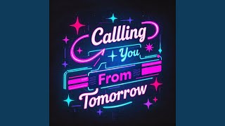 Calling You From Tomorrow