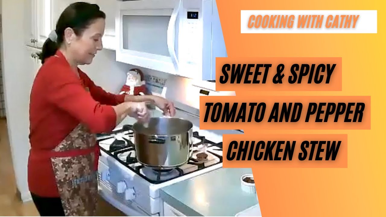 Cooking With Cathy- Sweet & Spicy Tomato and Pepper Chicken Stew