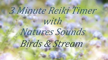 3 Minute Timer with Sounds of Nature: Birds and a Stream - Reiki Timer, Yin Yoga