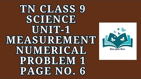 9th Science Unit - 1 Measurement | Numerical problem - 1 Pg.No. 6 | Samacheer One plus One channel