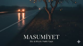 ​🎵 [Masumi̇yet] - Resmî ​ Söz&Müzik Hakkı Kaya