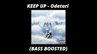 KEEP UP - Odetari ( 𝗕𝗔𝗦𝗦 𝗕𝗢𝗢𝗦𝗧𝗘𝗗 )