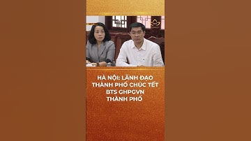 Hà Nội: Lãnh đạo thành phố Hà Nội chúc tết BTS GHPGVN thành phố #shorts