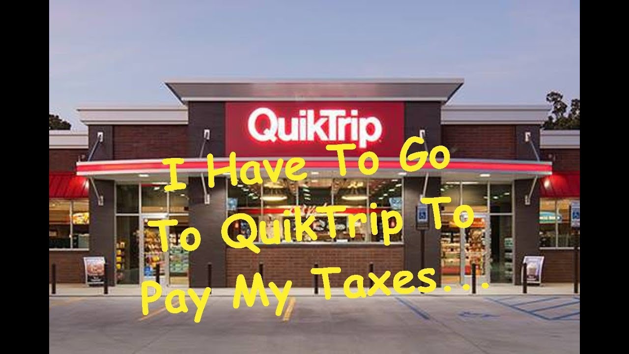 I Have To Go To QuikTrip To Pay My Taxes YouTube