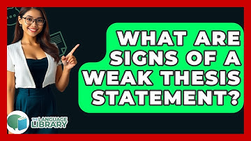 What Are Signs Of A Weak Thesis Statement? - The Language Library