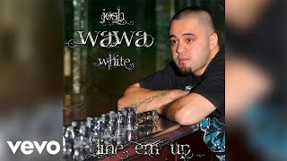 Josh WaWa White - Movin' About My Ways ft. Dak