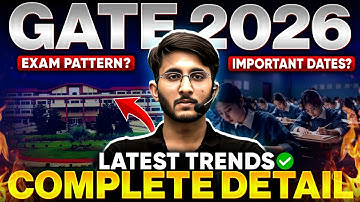 All About GATE 2026 | Important Dates, Latest Trends, Exam Pattern, Opportunities | Complete Details