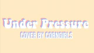 Under Pressure Queen And David Bowie Cover By Corngirls Ear