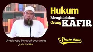 Ustazd yajid bin abdul qodir jawas, Hukum mengidolakan orang kafir