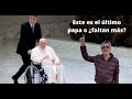 Este es el último papa o ¿faltan más?