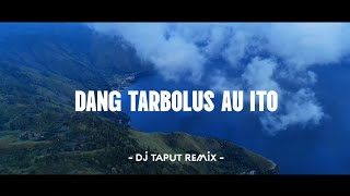 DJ Batak Remix !!! DANG TARBOLUS AU ITO - Lagu Batak Viral Tiktok Terbaru (DJ Taput Remix)