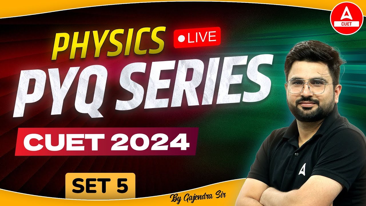 CUET 2024 Physics Previous Year Questions | PYQ's Set 5 | By Gajendra ...