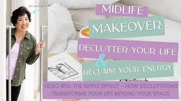 The Ripple Effect - How Decluttering Transforms Your Life Beyond Your Space