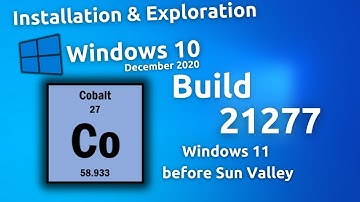 Installation & Exploration: Windows 10 build 21277