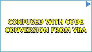 Confused with code conversion from VBA