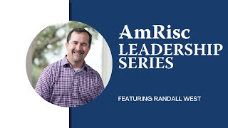 Amrisc Leadership Spotlight - Randy West
