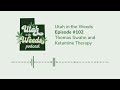 Thomas Swahn and Ketamine Therapy | Utah in the Weeds #102
