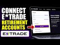 How to connect with E TRADE for Retirement Accounts - Step By Step
