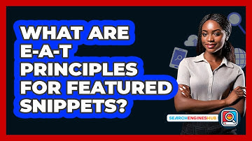 What Are E-A-T Principles For Featured Snippets? - SearchEnginesHub.com