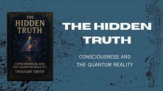 Consciousness Creates Reality – The Hidden Truth Audiobook (Must Listen)